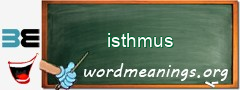 WordMeaning blackboard for isthmus